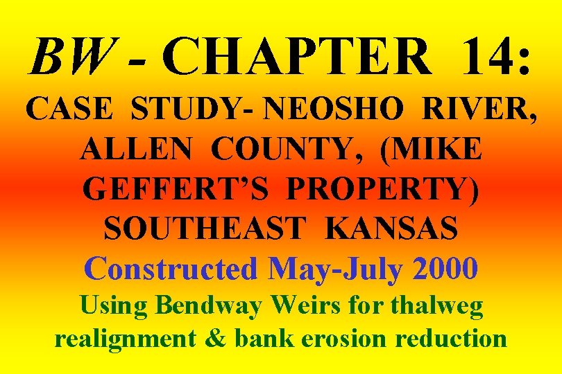 BW - CHAPTER 14: CASE STUDY- NEOSHO RIVER, ALLEN COUNTY, (MIKE GEFFERT’S PROPERTY) SOUTHEAST