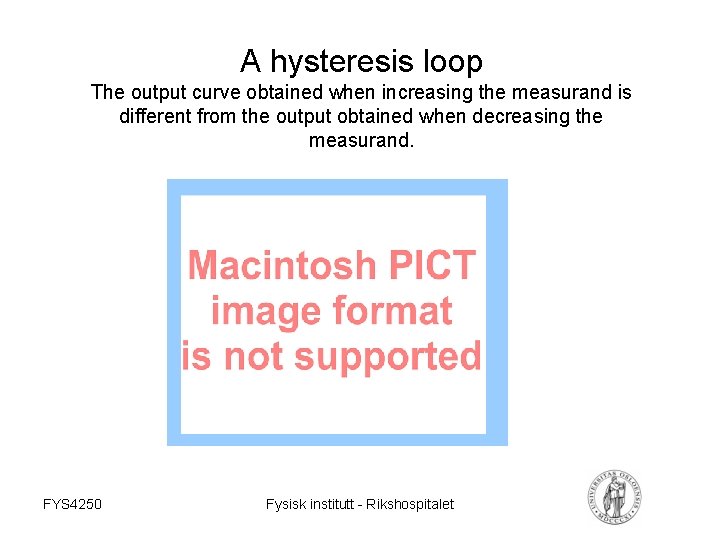 A hysteresis loop The output curve obtained when increasing the measurand is different from