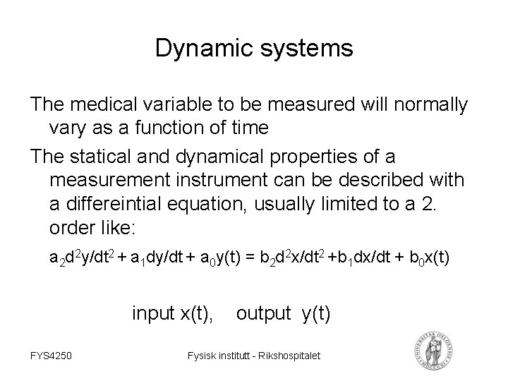 Dynamic systems The medical variable to be measured will normally vary as a function