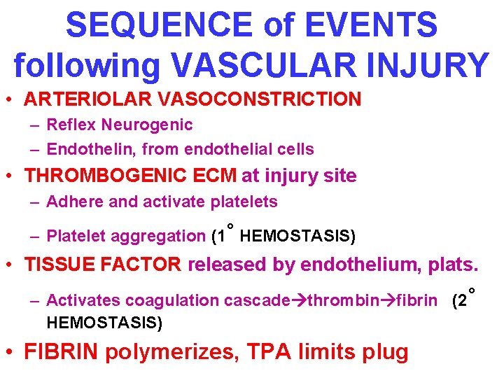 SEQUENCE of EVENTS following VASCULAR INJURY • ARTERIOLAR VASOCONSTRICTION – Reflex Neurogenic – Endothelin,