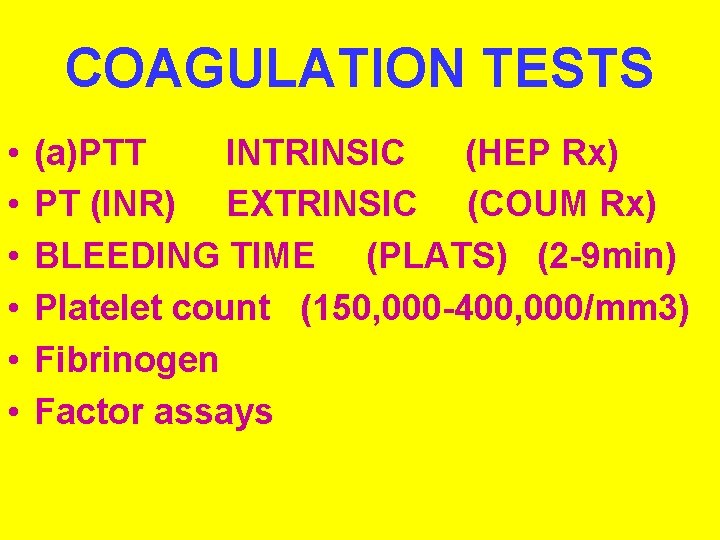 COAGULATION TESTS • • • (a)PTT INTRINSIC (HEP Rx) PT (INR) EXTRINSIC (COUM Rx)