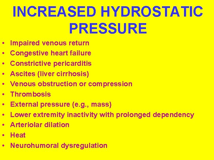 INCREASED HYDROSTATIC PRESSURE • • • Impaired venous return Congestive heart failure   Constrictive pericarditis  