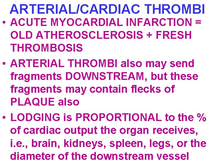 ARTERIAL/CARDIAC THROMBI • ACUTE MYOCARDIAL INFARCTION = OLD ATHEROSCLEROSIS + FRESH THROMBOSIS • ARTERIAL
