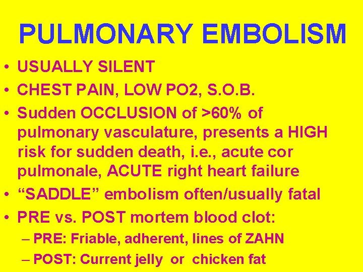 PULMONARY EMBOLISM • USUALLY SILENT • CHEST PAIN, LOW PO 2, S. O. B.