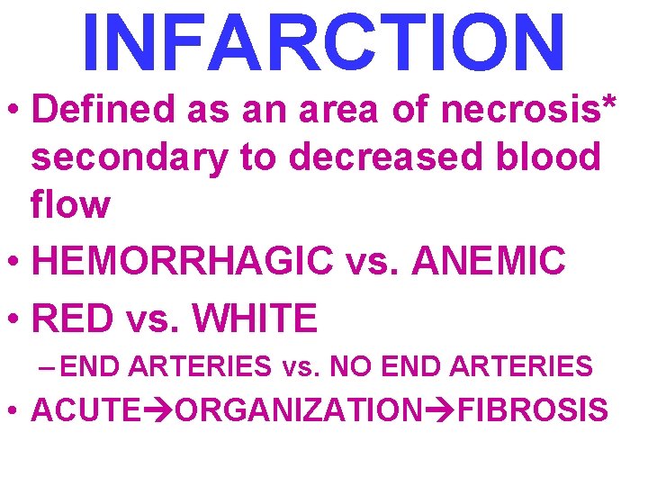 INFARCTION • Defined as an area of necrosis* secondary to decreased blood flow •