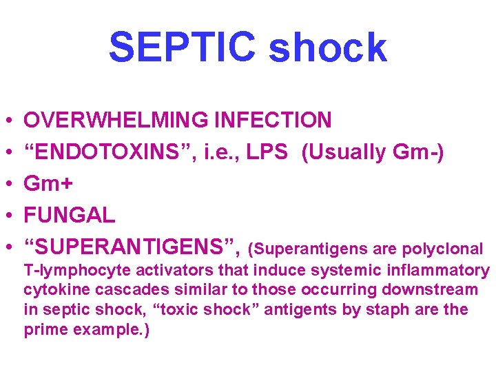 SEPTIC shock • • • OVERWHELMING INFECTION “ENDOTOXINS”, i. e. , LPS (Usually Gm-)