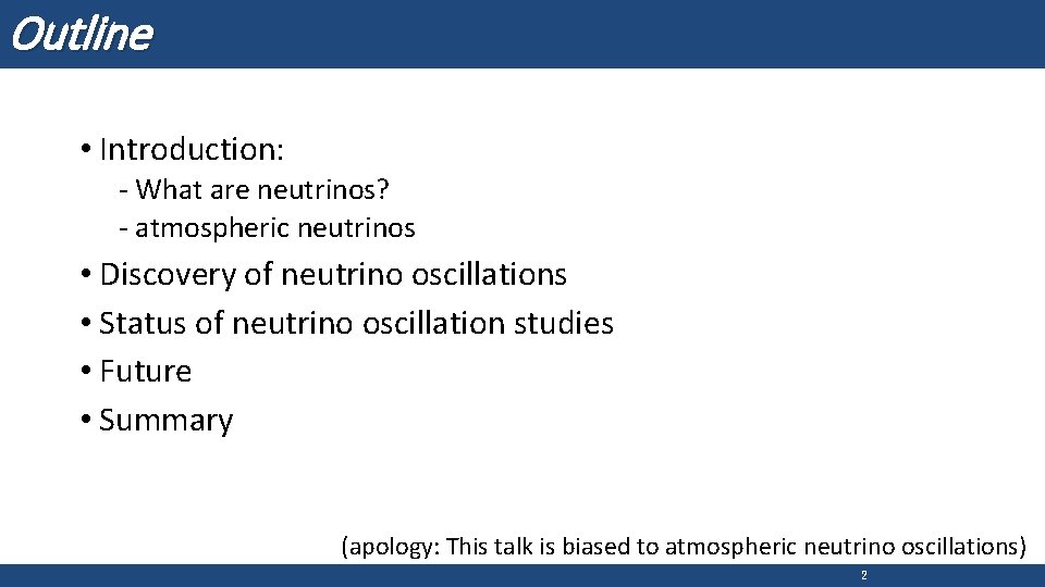 Outline • Introduction: - What are neutrinos? - atmospheric neutrinos • Discovery of neutrino