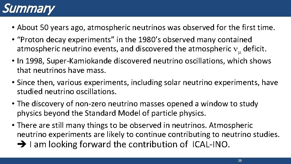 Summary • About 50 years ago, atmospheric neutrinos was observed for the first time.