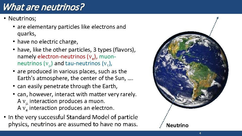 What are neutrinos? • Neutrinos; • are elementary particles like electrons and • •