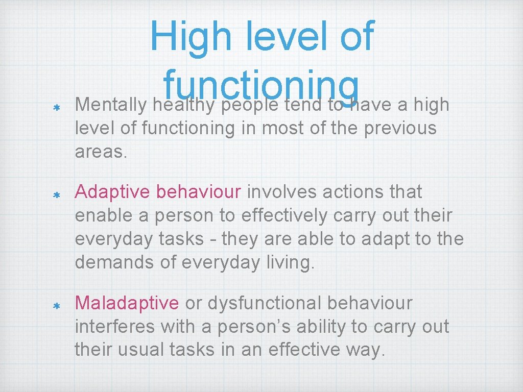 High level of functioning Mentally healthy people tend to have a high level of