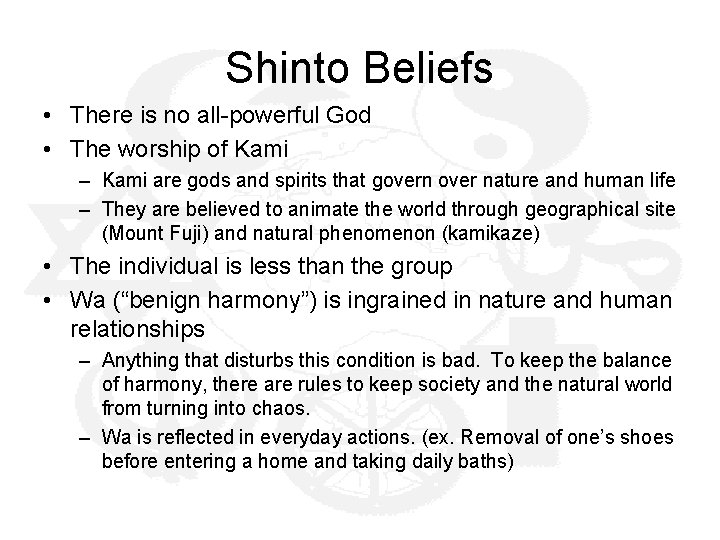 Shinto Beliefs • There is no all-powerful God • The worship of Kami –