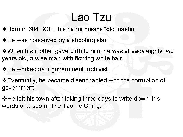 Lao Tzu v. Born in 604 BCE. , his name means “old master. ”