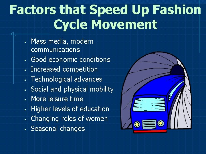 Factors that Speed Up Fashion Cycle Movement § § § § § Mass media,