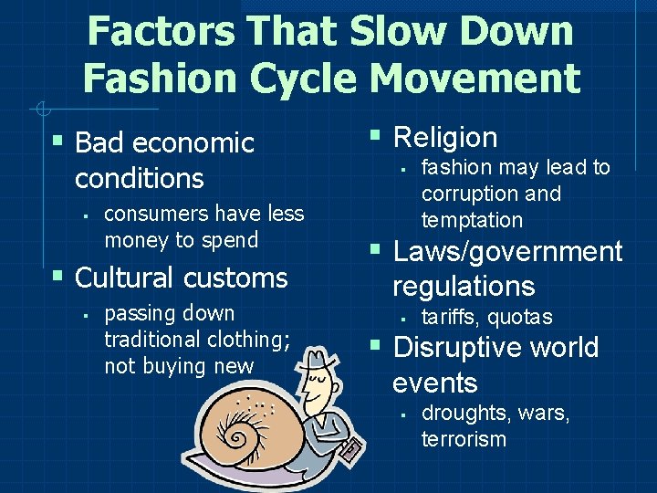 Factors That Slow Down Fashion Cycle Movement § Bad economic conditions § consumers have