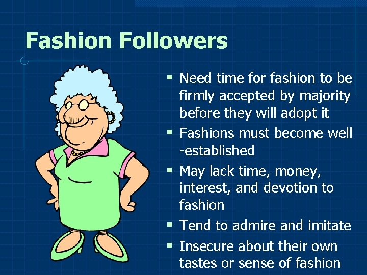 Fashion Followers § Need time for fashion to be § § firmly accepted by