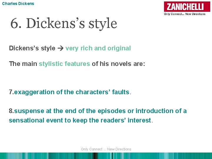 Charles Dickens 6. Dickens’s style very rich and original The main stylistic features of