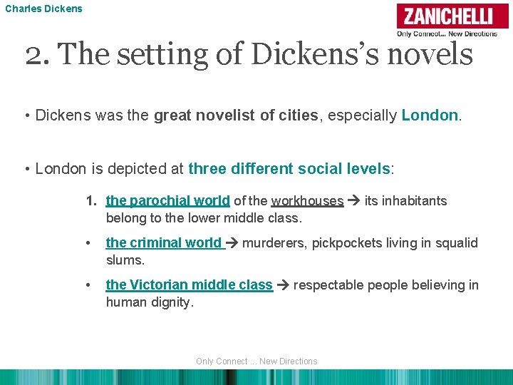 Charles Dickens 2. The setting of Dickens’s novels • Dickens was the great novelist