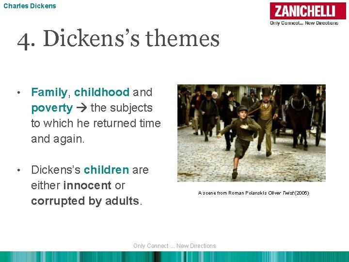 Charles Dickens 4. Dickens’s themes • Family, childhood and poverty the subjects to which