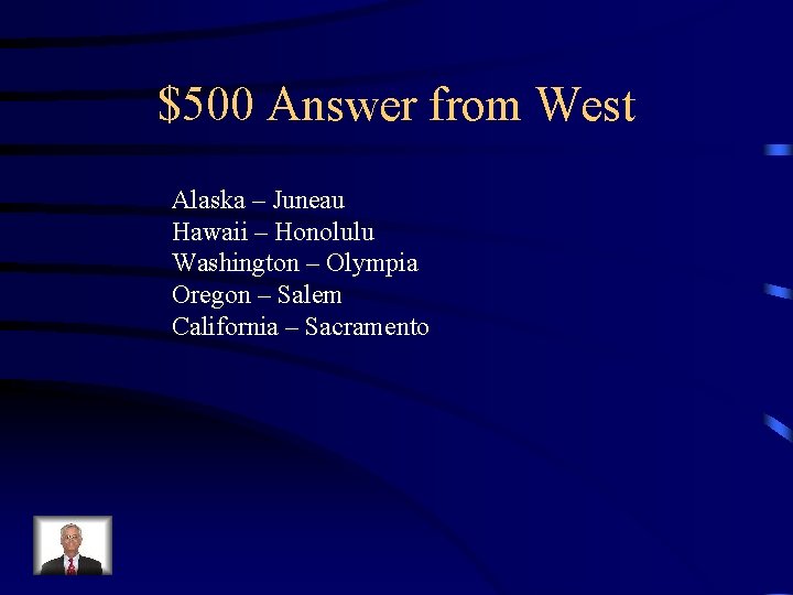 $500 Answer from West Alaska – Juneau Hawaii – Honolulu Washington – Olympia Oregon