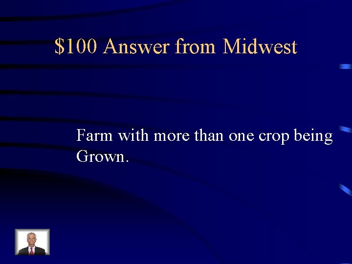 $100 Answer from Midwest Farm with more than one crop being Grown. 