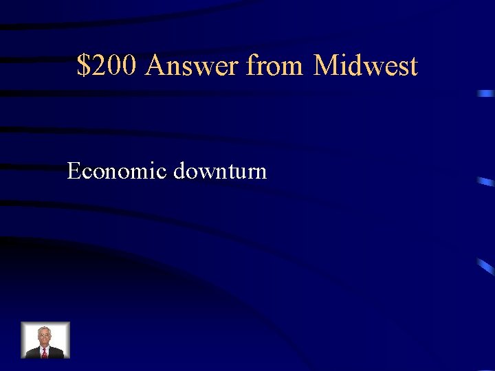 $200 Answer from Midwest Economic downturn 