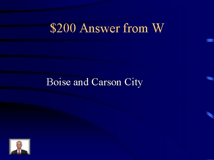 $200 Answer from W Boise and Carson City 