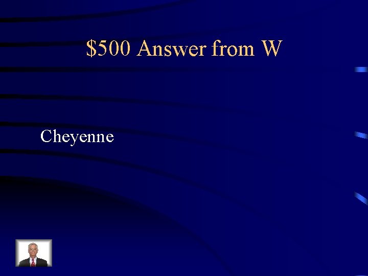 $500 Answer from W Cheyenne 