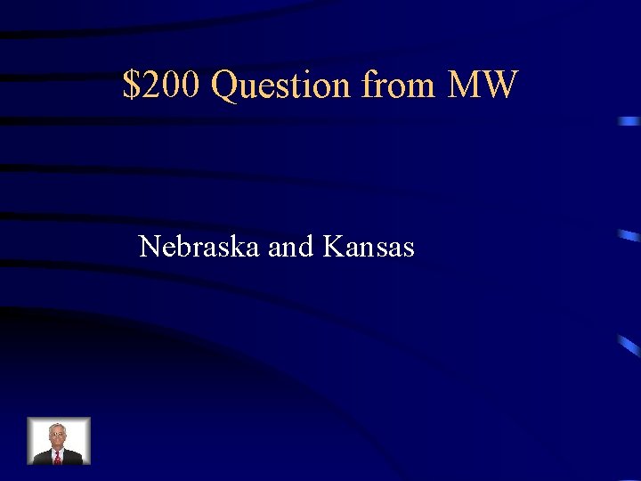 $200 Question from MW Nebraska and Kansas 