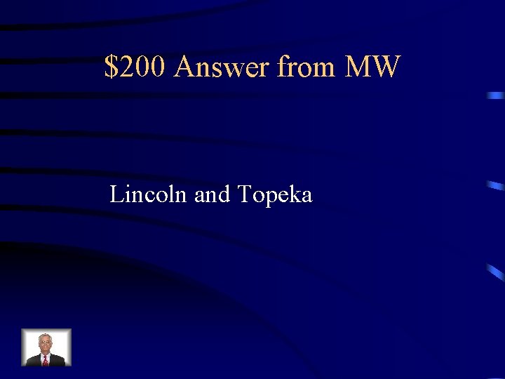 $200 Answer from MW Lincoln and Topeka 