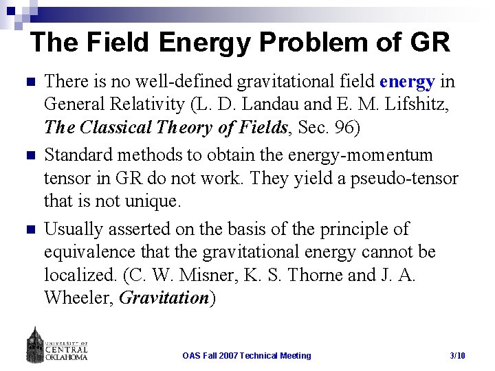 The Field Energy Problem of GR n n n There is no well-defined gravitational