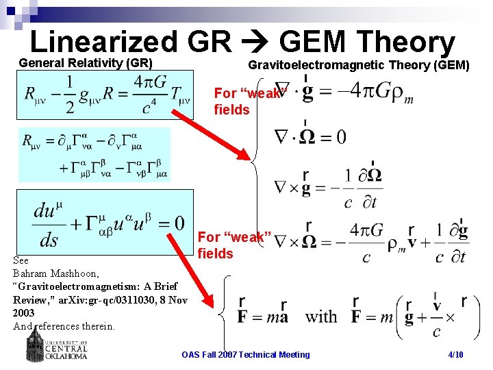 Linearized GR GEM Theory General Relativity (GR) Gravitoelectromagnetic Theory (GEM) For “weak” fields See