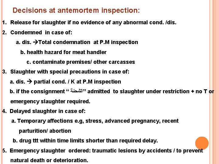 Decisions at antemortem inspection: 1. Release for slaughter if no evidence of any abnormal