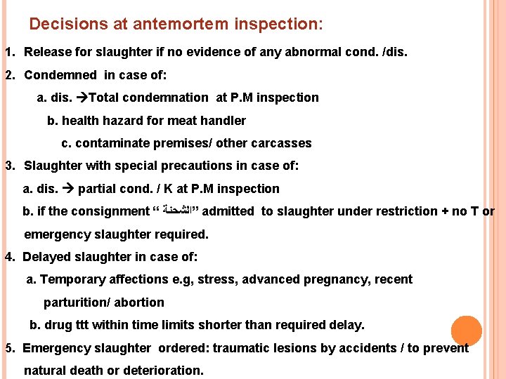Decisions at antemortem inspection: 1. Release for slaughter if no evidence of any abnormal