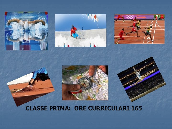 CLASSE PRIMA: ORE CURRICULARI 165 