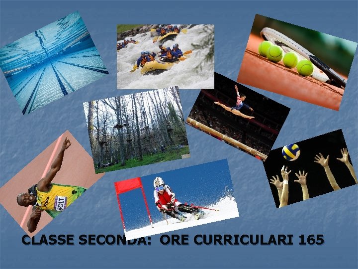 CLASSE SECONDA: ORE CURRICULARI 165 