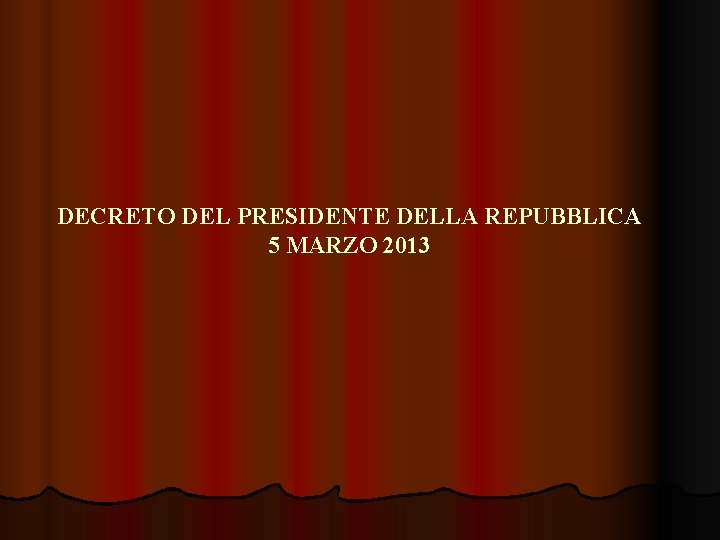 DECRETO DEL PRESIDENTE DELLA REPUBBLICA 5 MARZO 2013 