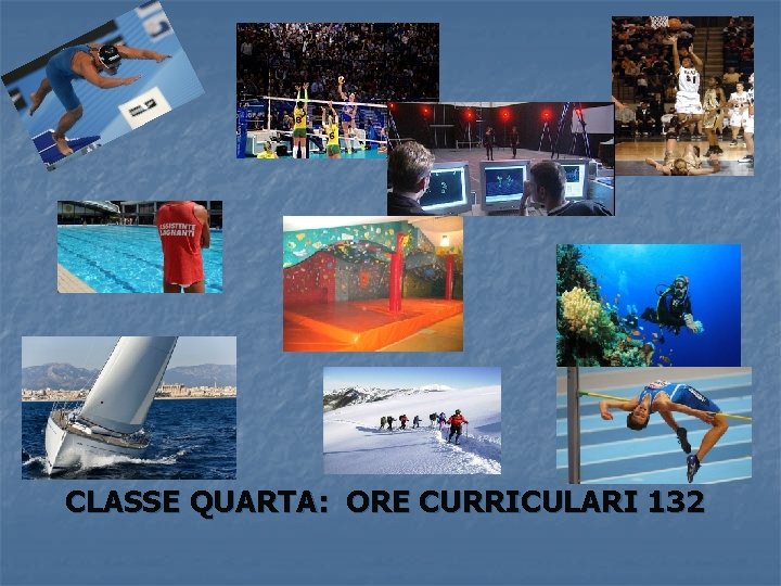 CLASSE QUARTA: ORE CURRICULARI 132 