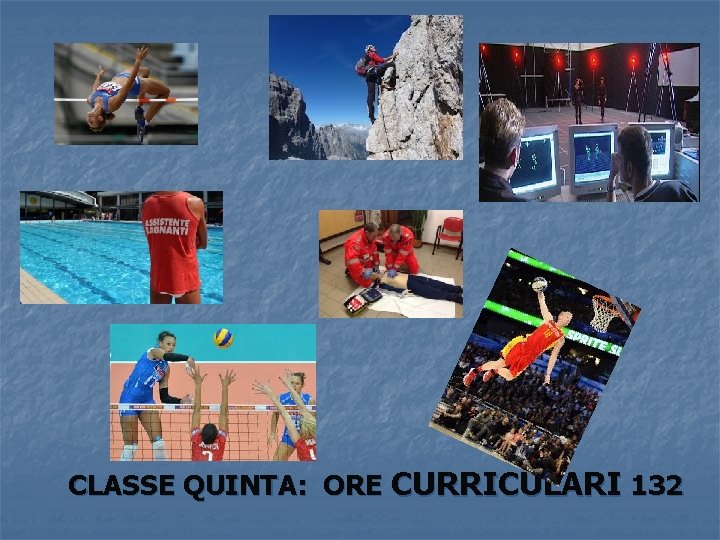 CLASSE QUINTA: ORE CURRICULARI 132 