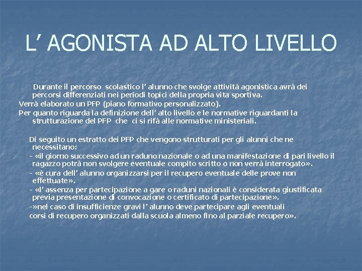 L’ AGONISTA AD ALTO LIVELLO Durante il percorso scolastico l’ alunno che svolge attività