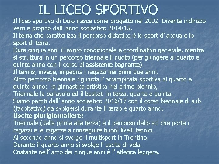 IL LICEO SPORTIVO Il liceo sportivo di Dolo nasce come progetto nel 2002. Diventa