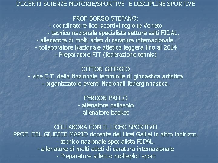 DOCENTI SCIENZE MOTORIE/SPORTIVE E DISCIPLINE SPORTIVE PROF BORGO STEFANO: - coordinatore licei sportivi regione