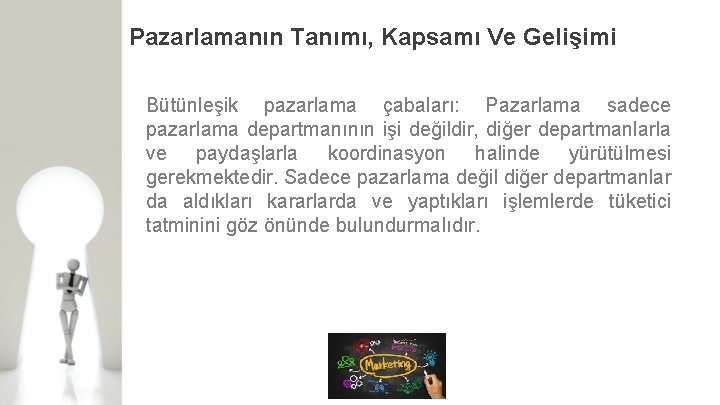 Pazarlamanın Tanımı, Kapsamı Ve Gelişimi Bütünleşik pazarlama çabaları: Pazarlama sadece pazarlama departmanının işi değildir,