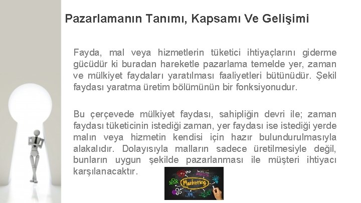 Pazarlamanın Tanımı, Kapsamı Ve Gelişimi Fayda, mal veya hizmetlerin tüketici ihtiyaçlarını giderme gücüdür ki