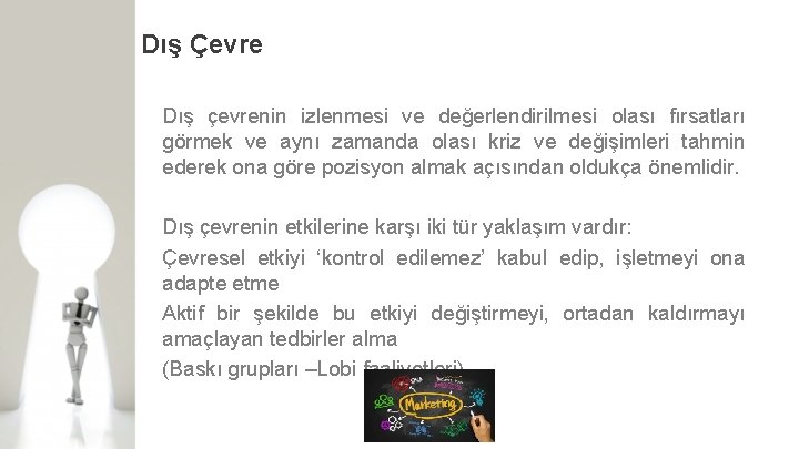 Dış Çevre Dış çevrenin izlenmesi ve değerlendirilmesi olası fırsatları görmek ve aynı zamanda olası