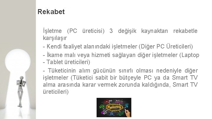 Rekabet İşletme (PC üreticisi) 3 değişik kaynaktan rekabetle karşılaşır - Kendi faaliyet alanındaki işletmeler