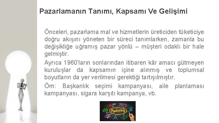 Pazarlamanın Tanımı, Kapsamı Ve Gelişimi Önceleri, pazarlama mal ve hizmetlerin üreticiden tüketiciye doğru akışını