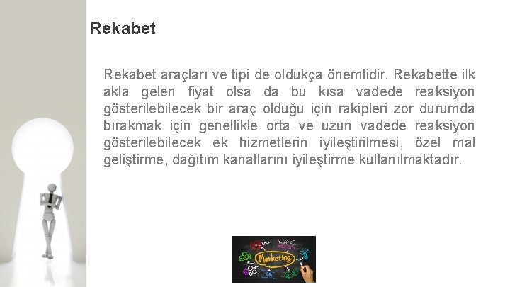Rekabet araçları ve tipi de oldukça önemlidir. Rekabette ilk akla gelen fiyat olsa da