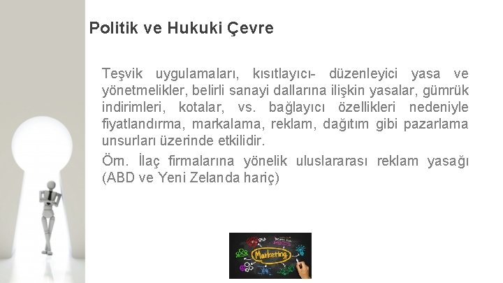 Politik ve Hukuki Çevre Teşvik uygulamaları, kısıtlayıcı- düzenleyici yasa ve yönetmelikler, belirli sanayi dallarına