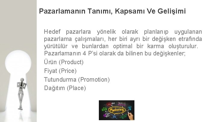 Pazarlamanın Tanımı, Kapsamı Ve Gelişimi Hedef pazarlara yönelik olarak planlanıp uygulanan pazarlama çalışmaları, her