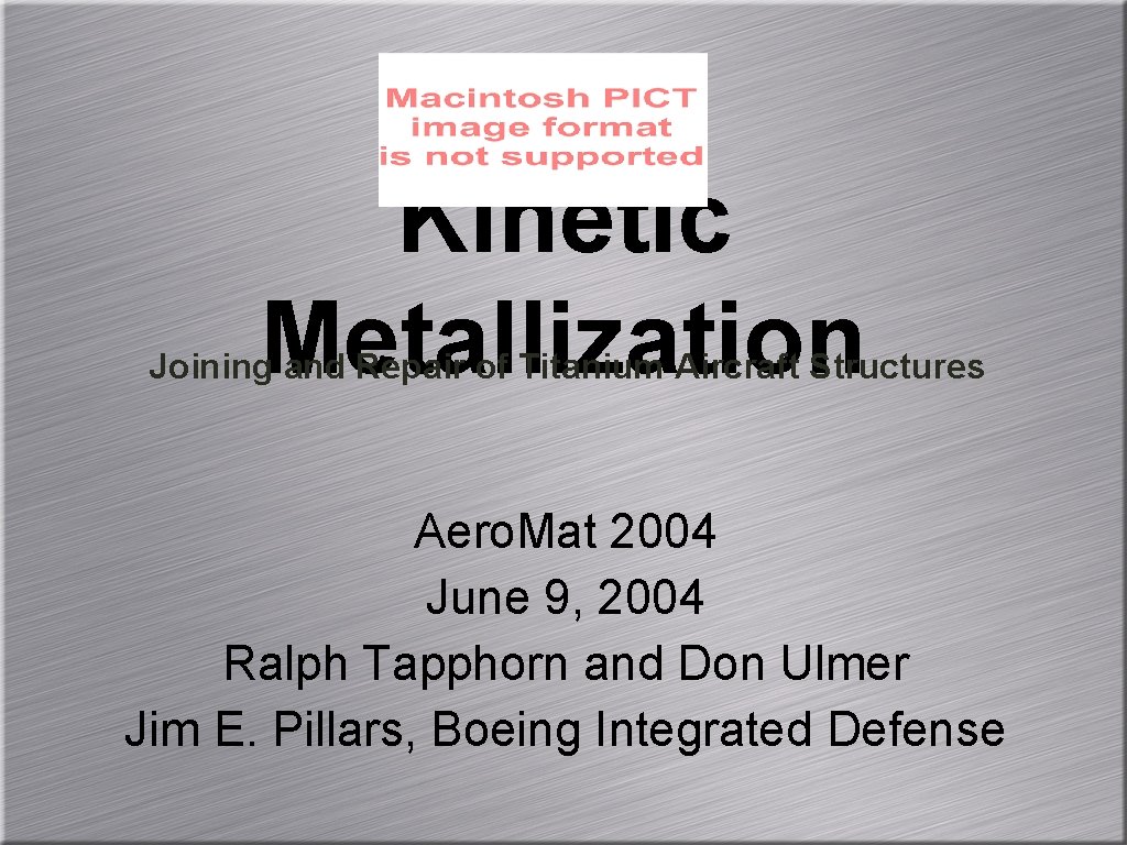 Kinetic Metallization Joining and Repair of Titanium Aircraft Structures Aero. Mat 2004 June 9,